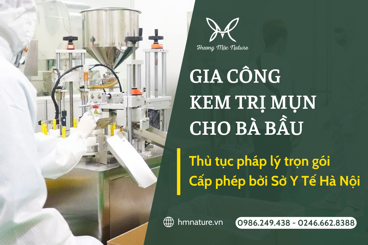 NHẬN GIA CÔNG KEM TRỊ MỤN CHO BÀ BẦU TRỌN GÓI TẠI HƯƠNG MỘC NATURE